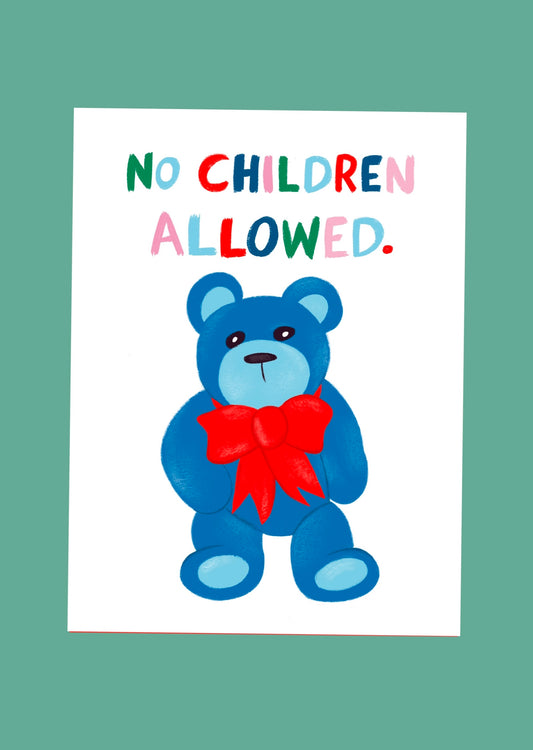 Teddy Bear, No Children Allowed Print