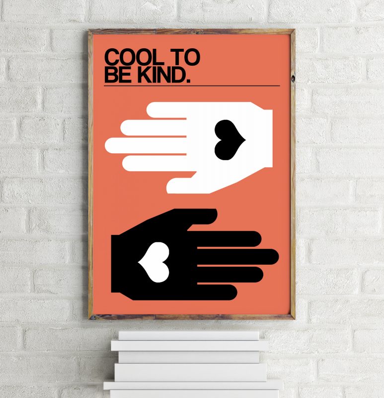 Cool To Be Kind Print